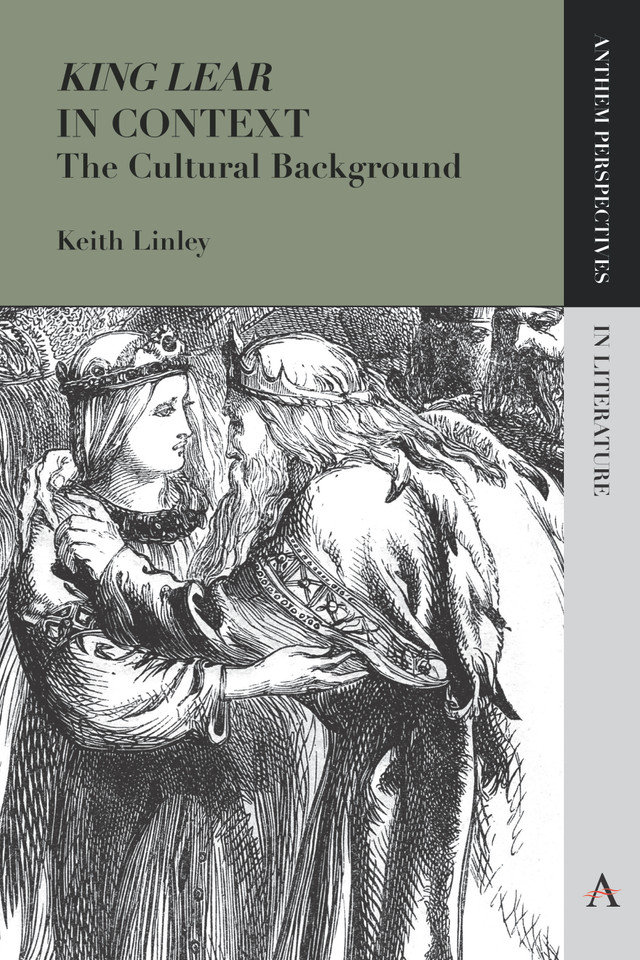 'King Lear' in Context: The Cultural Background (Anthem Perspectives in Literature) book cover by Keith Linley