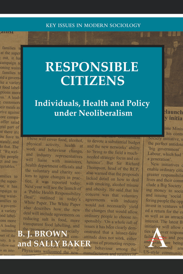 Responsible Citizens: Individuals, Health and Policy under Neoliberalism (Key Issues in Modern Sociology) book cover by B. J. Brown, Sally Baker
