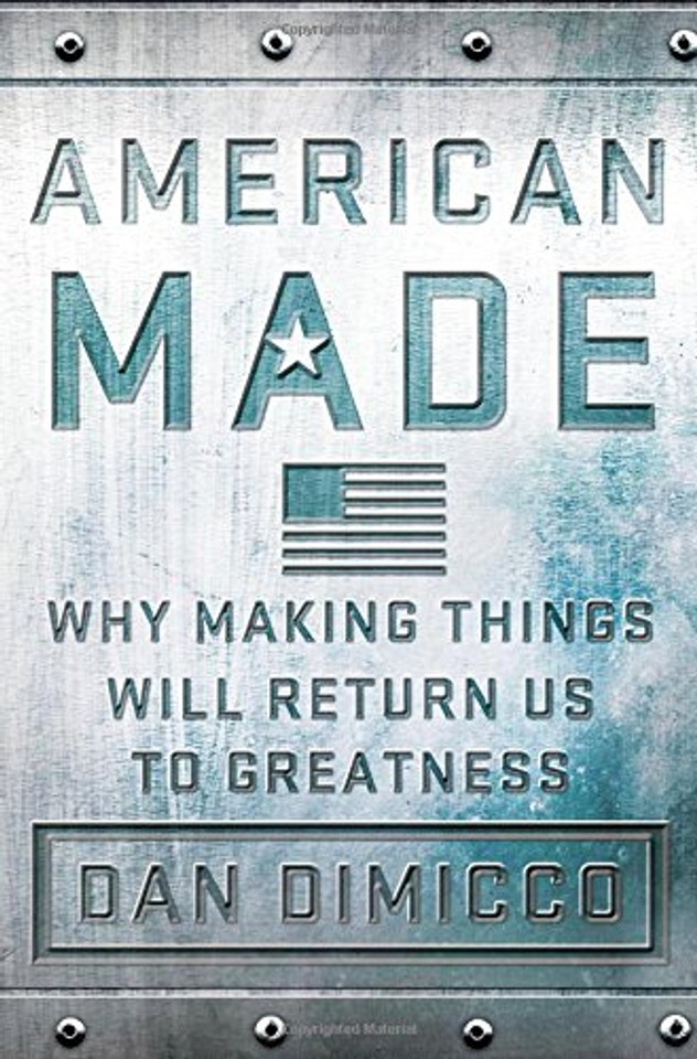 American Made: Why Making Things Will Return Us to Greatness Cover American Made: Why Making Things Will Return Us to Greatness Cover