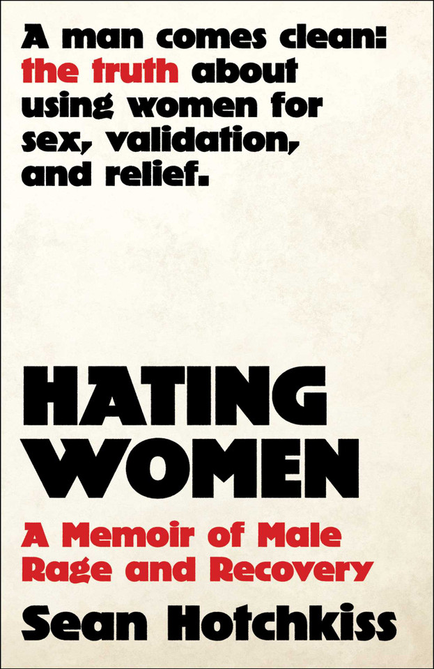 Hating Women: A Memoir of Male Rage and Recovery book cover by Sean Hotchkiss