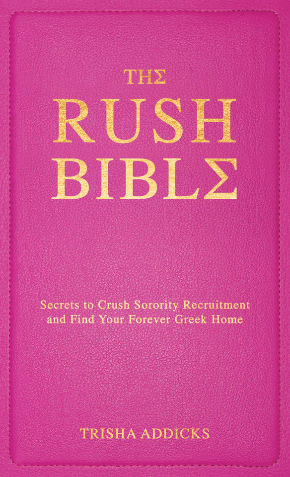 The Rush Bible: Secrets to Crush Sorority Recruitment and Find Your Forever Greek Home book cover by Trisha Addicks