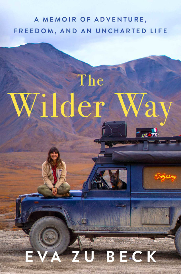 The Wilder Way: A Memoir of Adventure, Freedom, and an Uncharted Life book cover by Eva zu Beck
