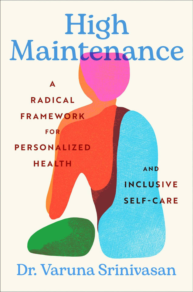 High Maintenance: A Radical Framework for Personalized Health and Inclusive Self-Care book cover by Varuna Srinivasan