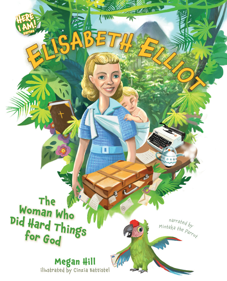 Elisabeth Elliot: The Woman Who Did Hard Things for God (Here I Am! biography series) book cover by Megan Hill