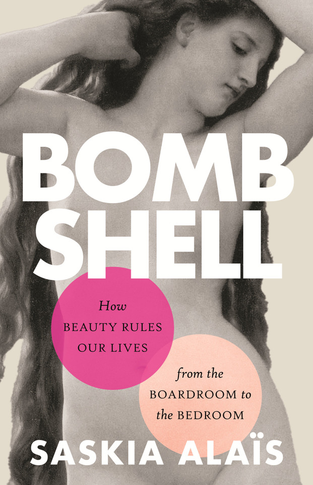Bombshell: How Beauty Rules Our Lives from the Boardroom to the Bedroom book cover by Saskia Alaïs