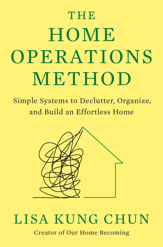 The Home Operations Method: Simple Systems to Declutter, Organize, and Build an Effortless Home book cover by Lisa Kung Chun