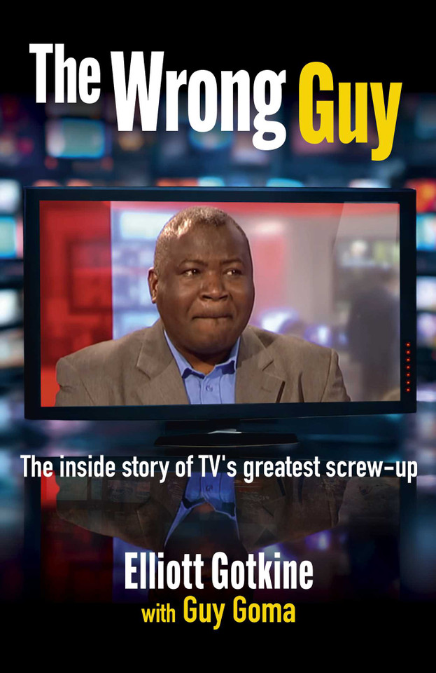 The Wrong Guy: The Inside Story of TV's Greatest Screw-up book cover by Elliott  Gotkine