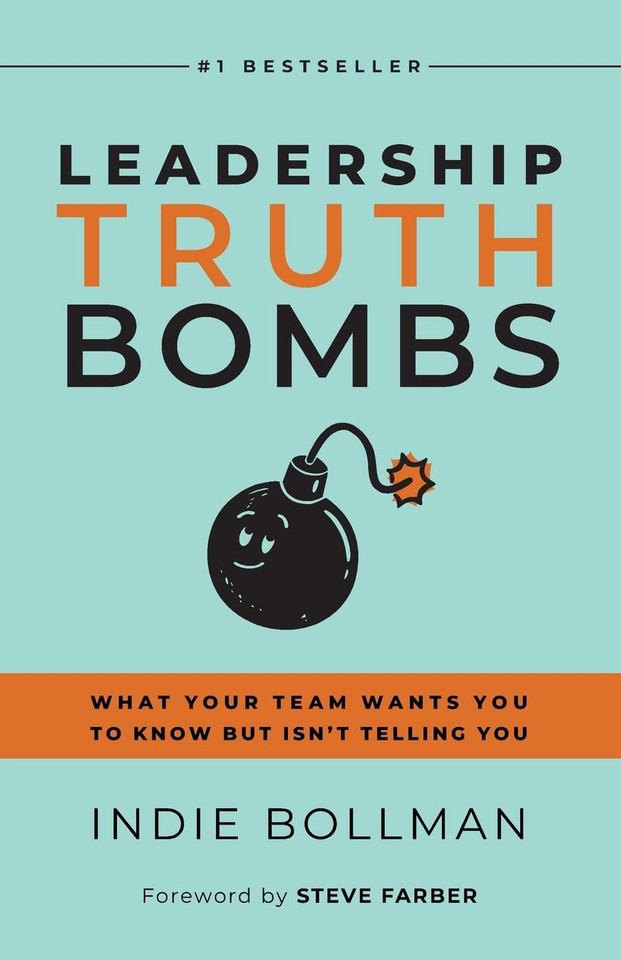 Leadership Truth Bombs: What Your Team Wants You to Know but Isn't Telling You book cover by Indie Bollman
