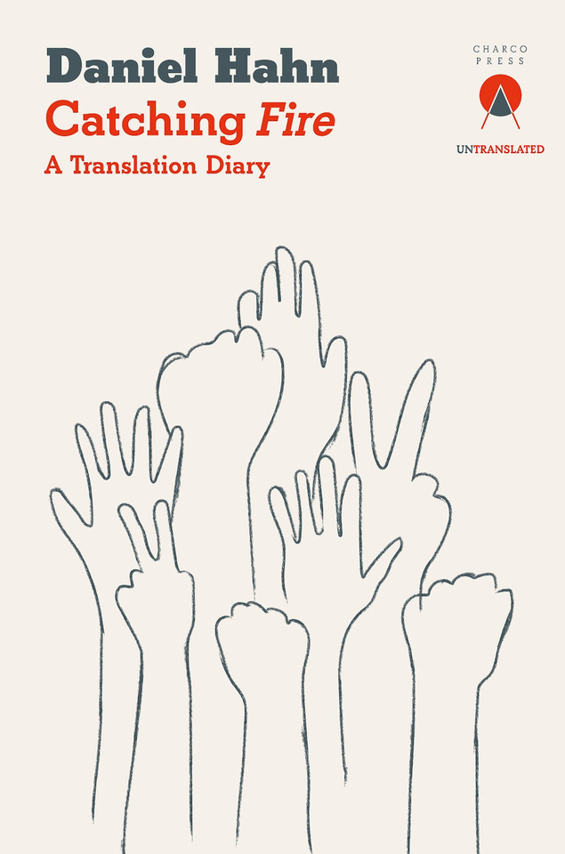 Catching Fire: A Translation Diary (Untranslated Series) book cover by Daniel Hahn