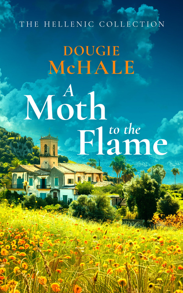 A Moth to the Flame: A Second Chance Romance Set Between Edinburgh and the Sunlit Shores of Greece book cover by Dougie McHale