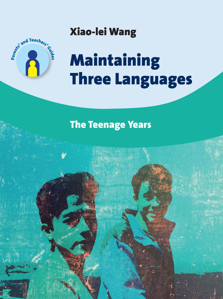 Maintaining Three Languages: The Teenage Years (Parents' and Teachers' Guides #22) book cover by Xiao-lei Wang