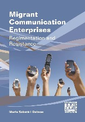 Migrant Communication Enterprises: Regimentation and Resistance (Language, Mobility and Institutions #3) book cover by Maria Sabaté-Dalmau