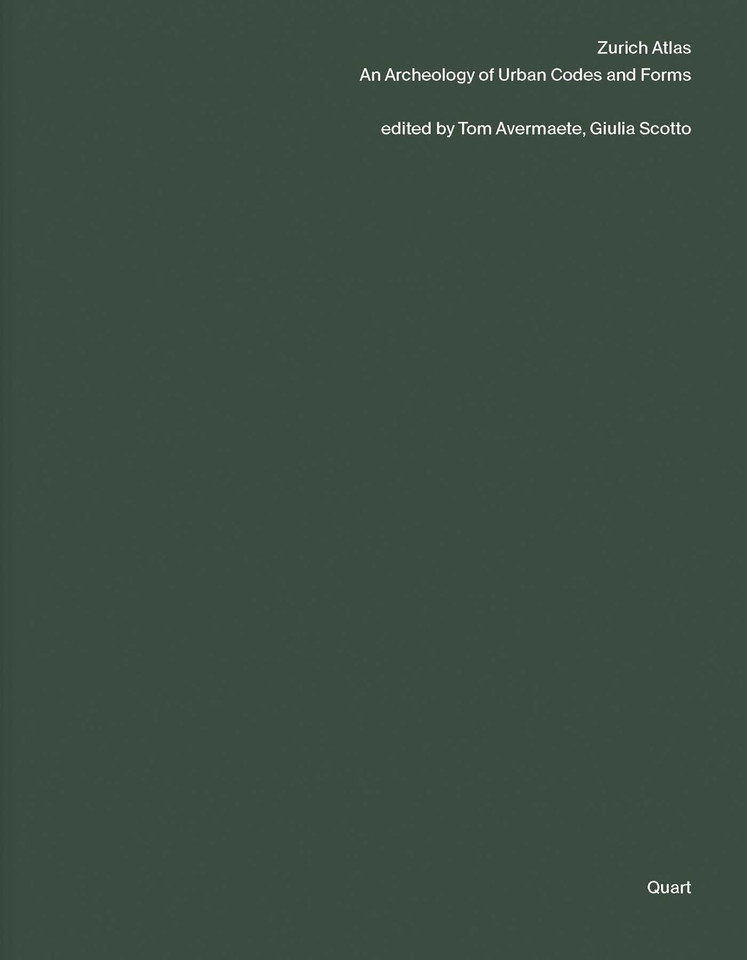 Zurich Atlas: An Archaeology of Urban Codes and Forms book cover by 