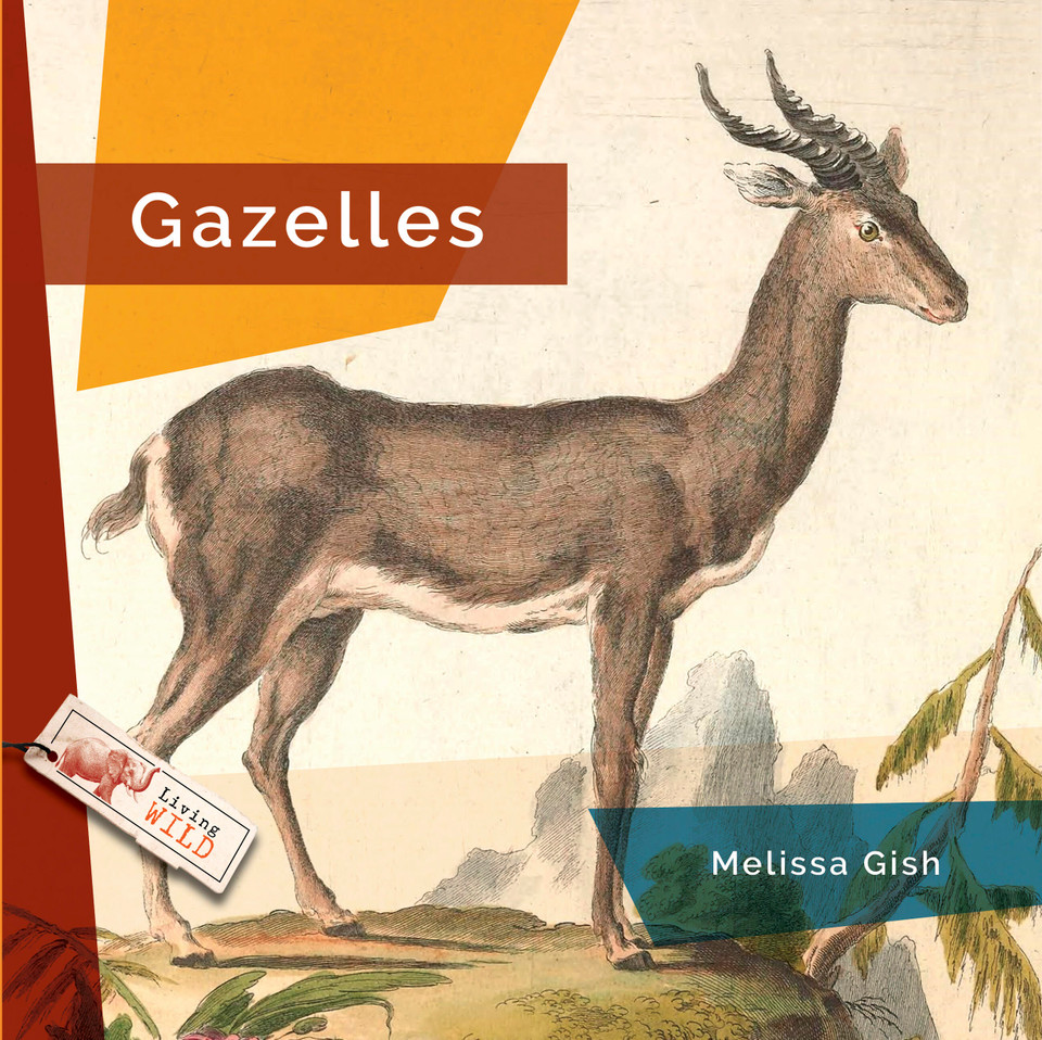 Gazelles (Living Wild) book cover by Melissa Gish