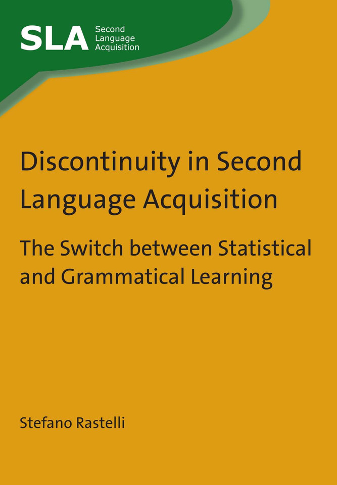 Discontinuity in Second Language Acquisition: The Switch between Statistical and Grammatical Learning (Second Language Acquisition #80) book cover by Stefano Rastelli