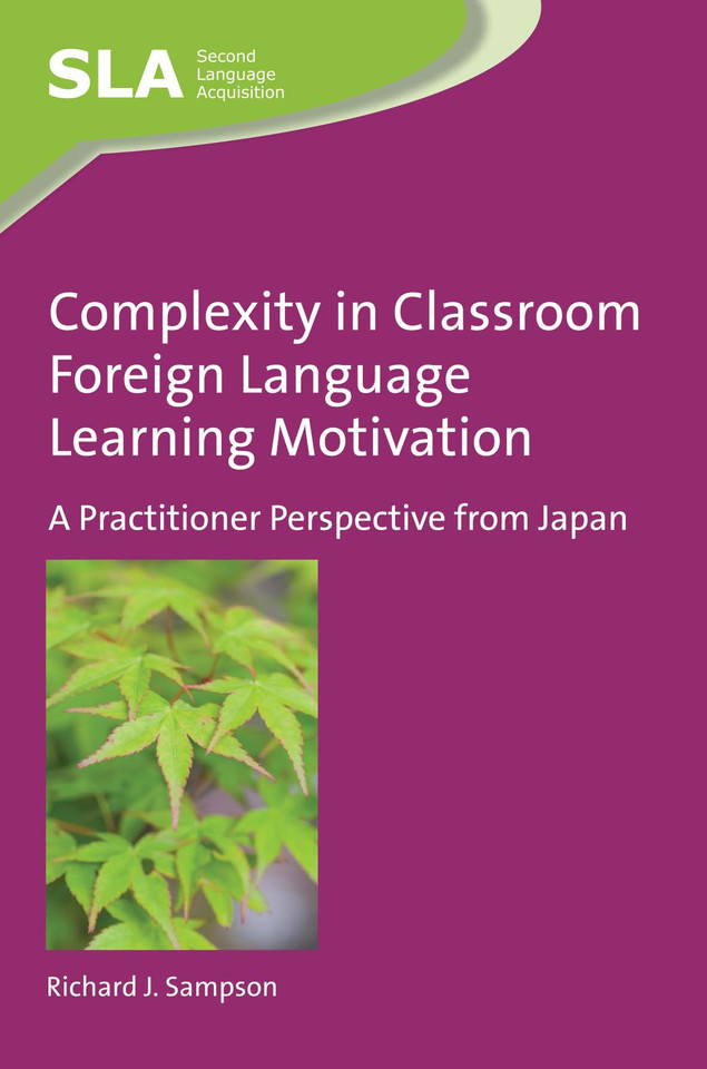 Complexity in Classroom Foreign Language Learning Motivation: A Practitioner Perspective from Japan (Second Language Acquisition #101) book cover by Richard J. Sampson