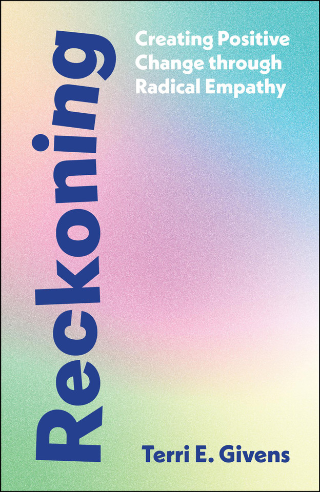 Reckoning: Creating Positive Change through Radical Empathy book cover by Terri E. Givens