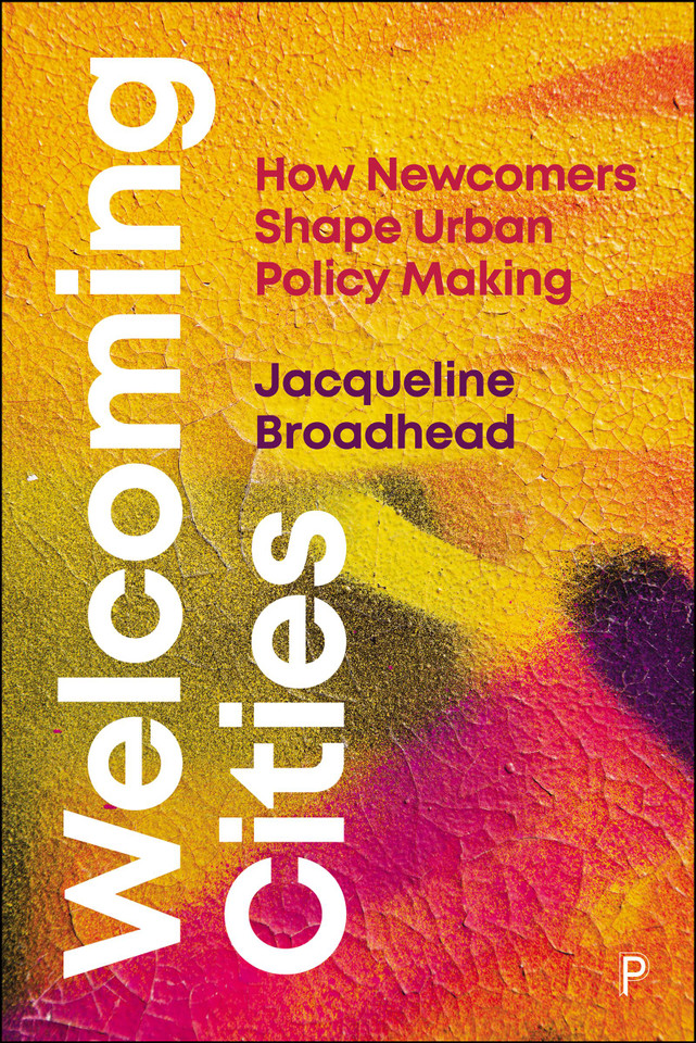 Welcoming Cities: How Newcomers Shape Urban Policy Making book cover by Jacqueline Broadhead