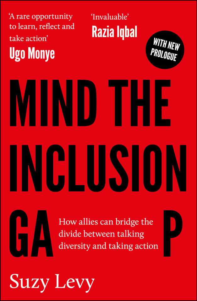 Mind the Inclusion Gap: How Allies Can Bridge the Divide Between Talking Diversity and Taking Action book cover by Suzy Levy