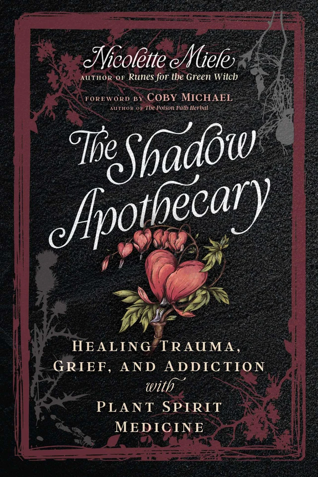 The Shadow Apothecary: Healing Trauma, Grief, and Addiction with Plant Spirit Medicine book cover by Nicolette Miele