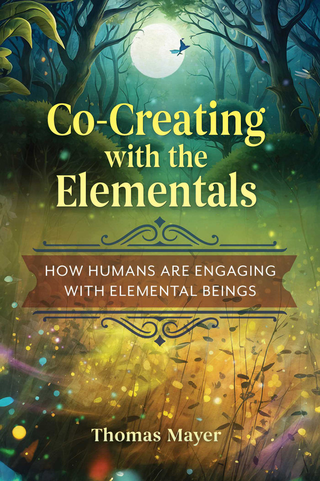 Co-Creating with the Elementals: How Humans Are Engaging with Elemental Beings book cover by Thomas Mayer