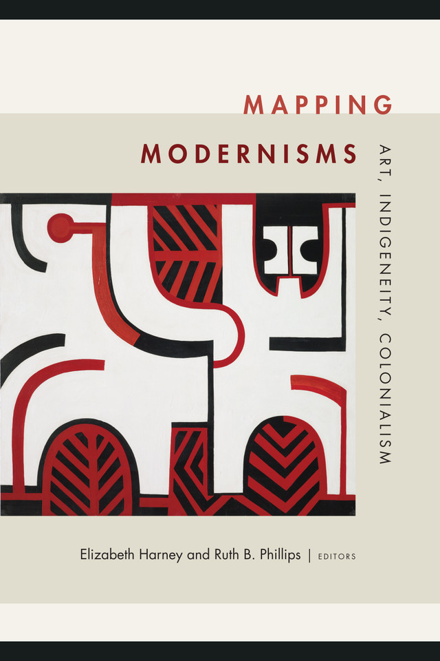 Mapping Modernisms: Art, Indigeneity, Colonialism (Objects/Histories) book cover by 