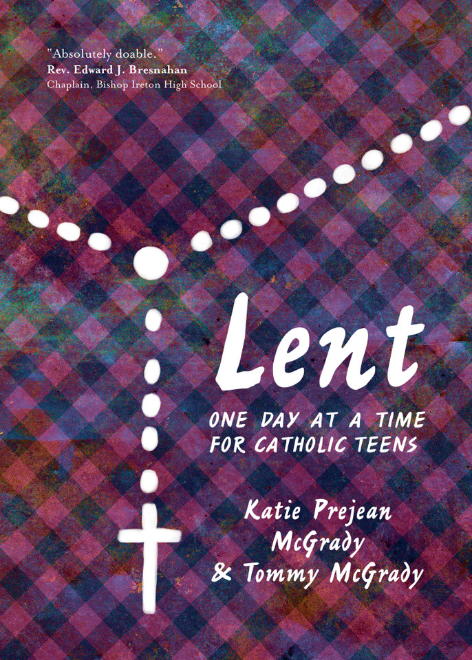 Lent: One Day at a Time for Catholic Teens book cover by Katie Prejean McGrady, Tommy McGrady