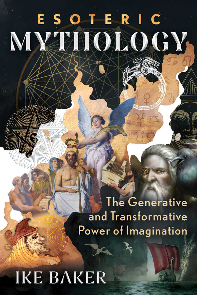 Esoteric Mythology: The Generative and Transformative Power of Imagination book cover by Ike Baker