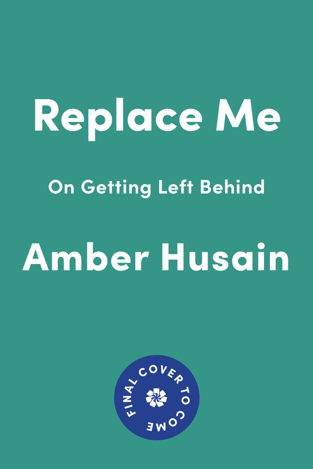 Replace Me: On Getting Left Behind book cover by Amber Husain