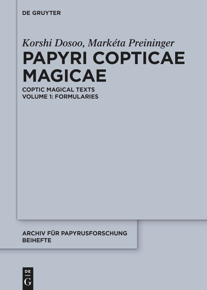 Papyri Copticae Magicae: Coptic Magical Texts, Volume 1: Formularies book cover by Korshi Dosoo, Markéta Preininger