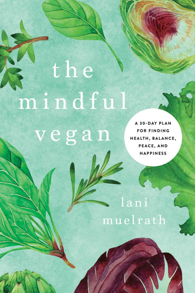 The Mindful Vegan: A 30-Day Plan for Finding Health, Balance, Peace, and Happiness book cover by Lani Muelrath
