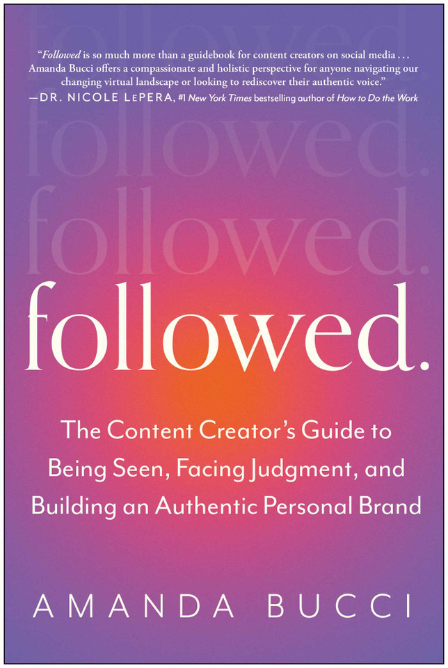 Followed: The Content Creator's Guide to Being Seen, Facing Judgment, and Building an Authentic Personal Brand book cover by Amanda Bucci