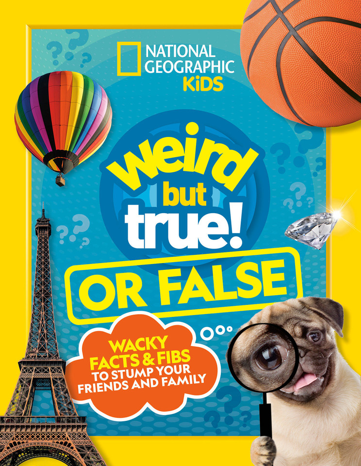 Weird But True! or False: Wacky Facts & Fibs to Stump Your Friends and Family (Weird But True!) book cover by National Geographic Kids