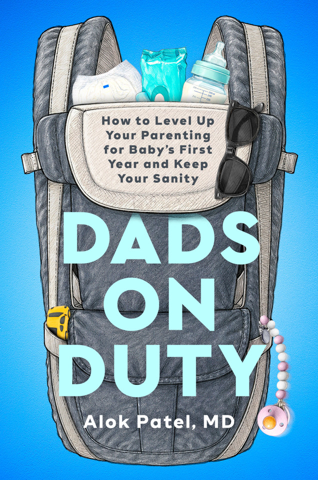 Dads on Duty: How to Level Up Your Parenting for Baby's First Year and Keep Your Sanity book cover by Alok Patel, MD