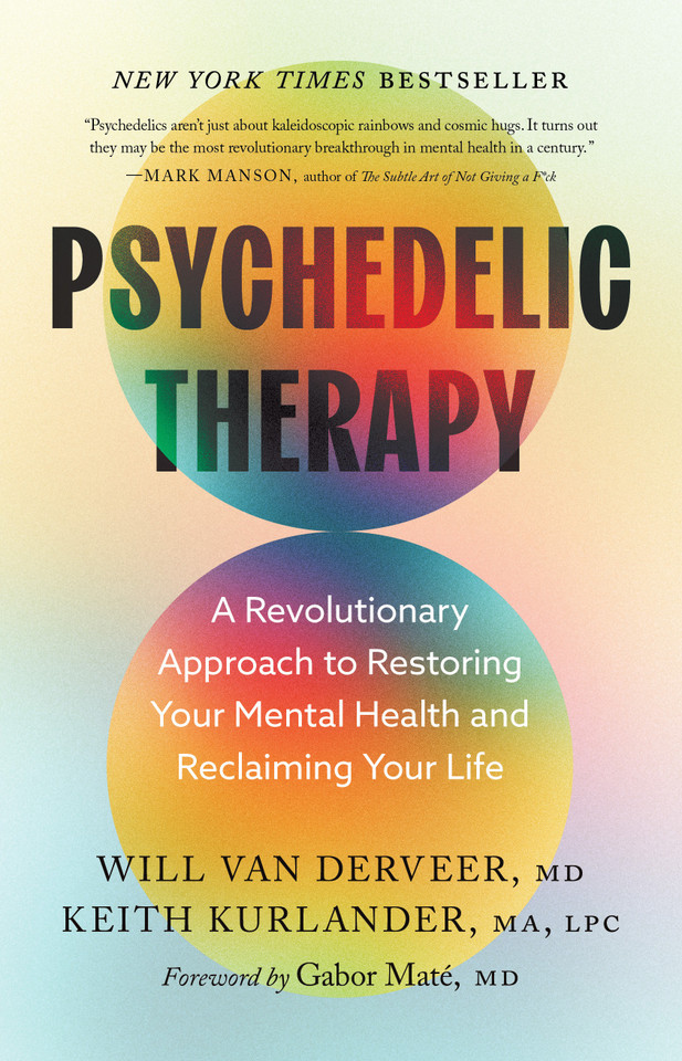 Psychedelic Therapy: A Revolutionary Approach to Restoring Your Mental Health and Reclaiming Your Life book cover by Will Van Derveer, Keith Kurlander