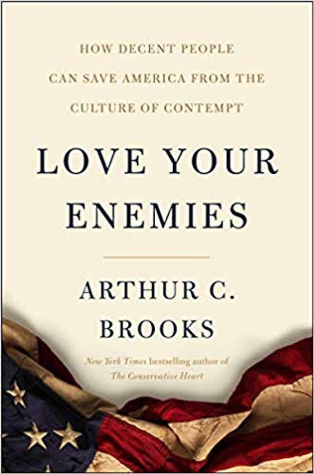 Love Your Enemies: How Decent People Can Save America from the Culture of Contempt Cover Love Your Enemies: How Decent People Can Save America from the Culture of Contempt Cover
