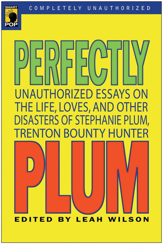 Perfectly Plum: Unauthorized Essays On the Life, Loves And Other Disasters of Stephanie Plum, Trenton Bounty Hunter book cover by 