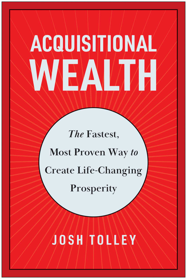 Acquisitional Wealth: The Fastest, Most Proven Way to Create Life-Changing Prosperity book cover by Josh Tolley