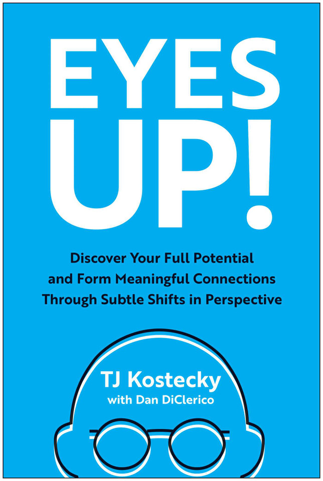 Eyes Up!: Discover Your Full Potential and Form Meaningful Connections Through Subtle Shifts in Perspective book cover by TJ Kostecky