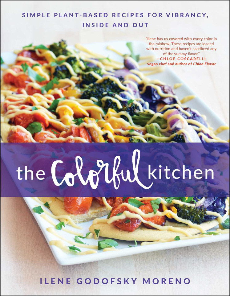 The Colorful Kitchen: Simple Plant-Based Recipes for Vibrancy, Inside and Out book cover by Ilene Godofsky Moreno