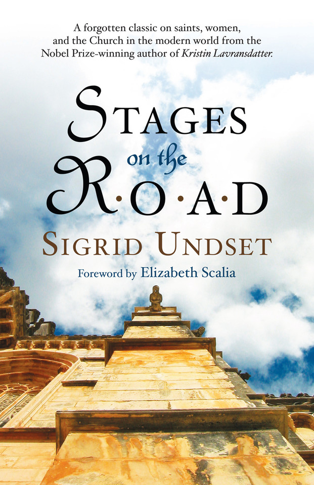 Stages on the Road: A forgotten classic on saints, women, and the Church in the modern world from the Nobel Prize-winning author of Kristin Lavransdatter book cover by Sigrid Undset