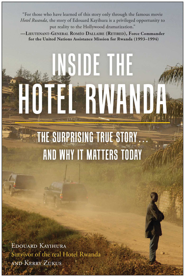 Inside the Hotel Rwanda: The Surprising True Story ... and Why It Matters Today book cover by Edouard Kayihura, Kerry Zukus