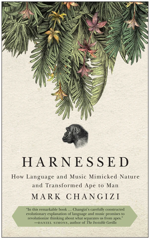 Harnessed: How Language and Music Mimicked Nature and Transformed Ape to Man book cover by Mark Changizi