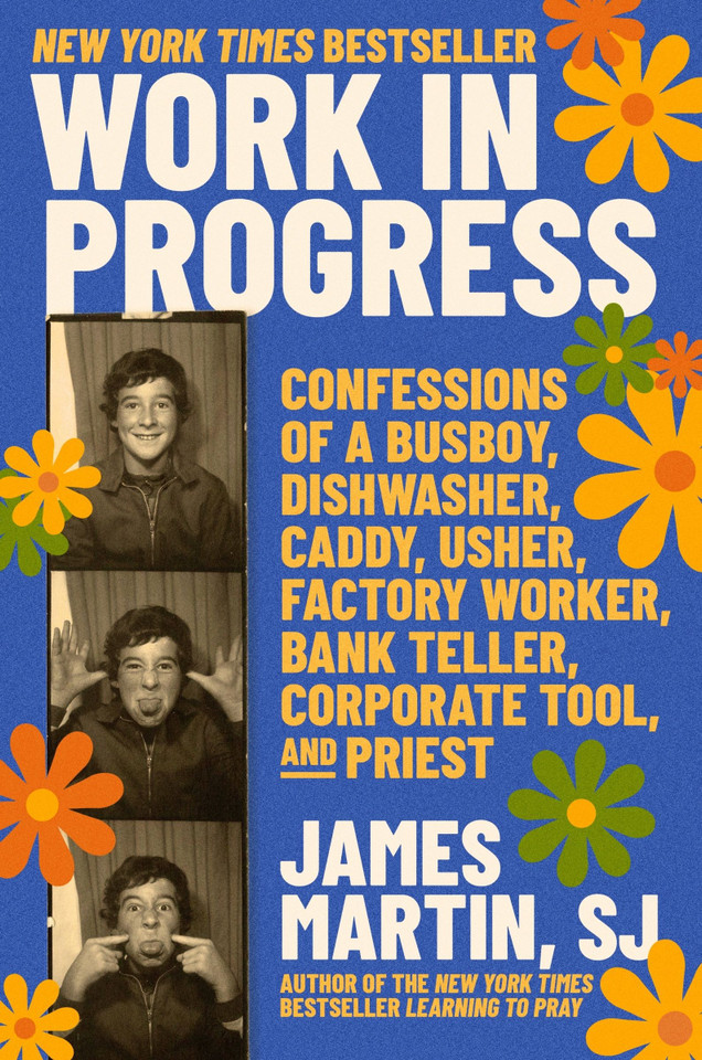 Work in Progress: Confessions of a busboy, dishwasher, caddy, usher, factory worker, bank teller, corporate tool, and priest book cover by James Martin