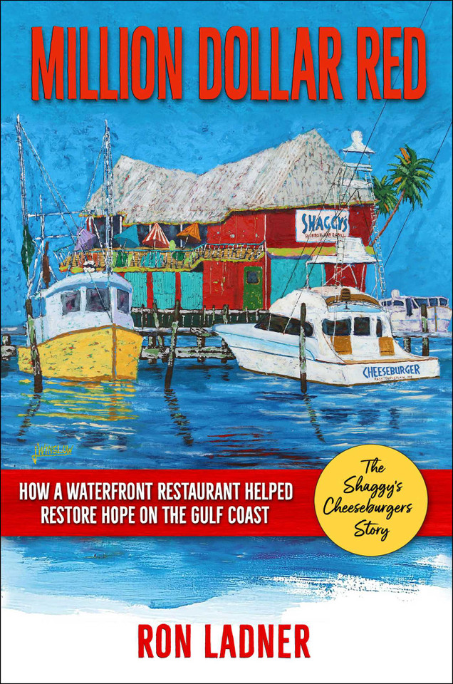 Million Dollar Red: How a Waterfont Restaurant Helped Restore Hope on the Gulf Coast—The Shaggy's Cheeseburgers Story book cover by Ron Ladner