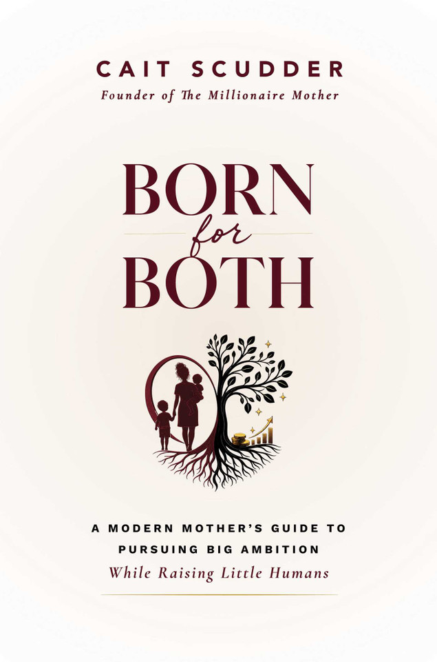 Born for Both: A Modern Mother's Guide to Pursuing Big Ambition While Raising Little Humans book cover by Cait Scudder