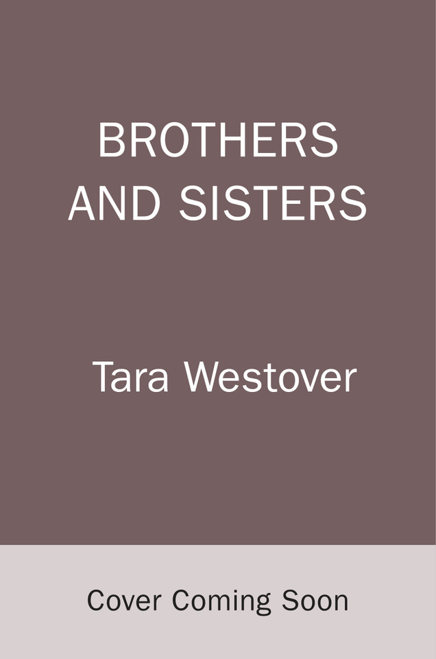 Brothers and Sisters book cover by Tara Westover