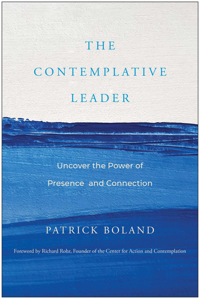 The Contemplative Leader: Uncover the Power of Presence and Connection book cover by Patrick Boland