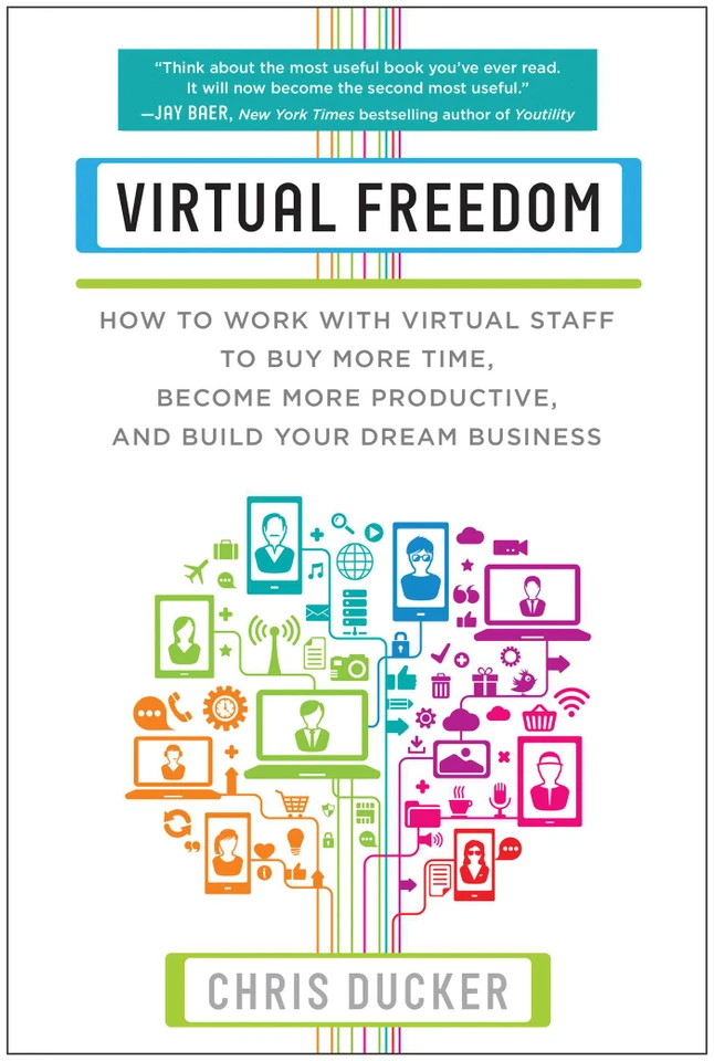 Virtual Freedom: How to Work with Virtual Staff to Buy More Time, Become More Productive, and Build Your Dream Business book cover by Chris C. Ducker