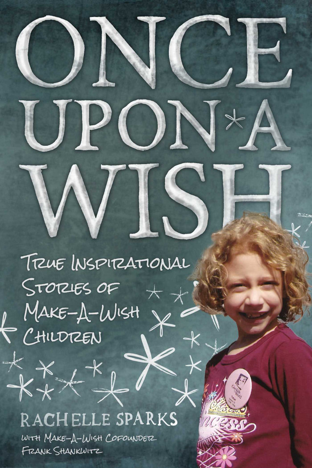 Once Upon A Wish: True Inspirational Stories of Make-A-Wish Children book cover by Frank Shankwitz, Rachelle Sparks